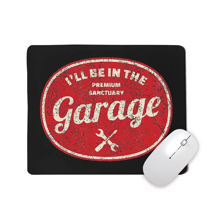 ILl Be In The Garage Mousepad