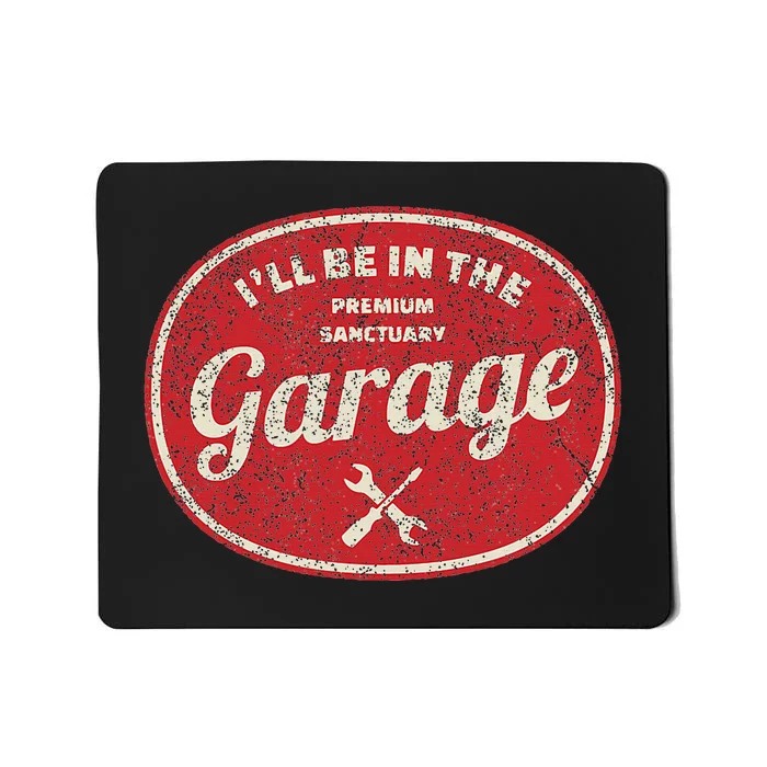 ILl Be In The Garage Mousepad