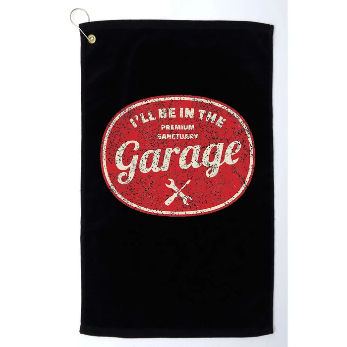 ILl Be In The Garage Platinum Collection Golf Towel