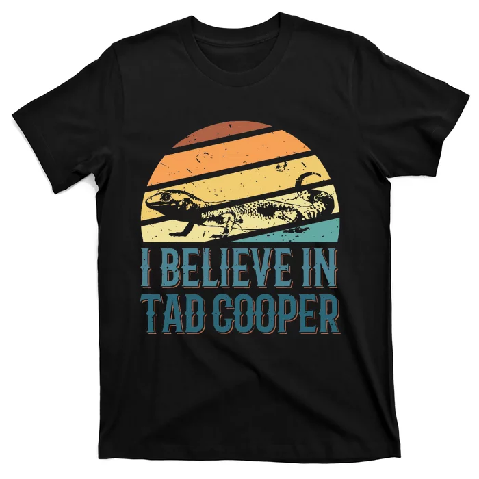 I Believe In Tad Cooper Tad Cooper Fan T-Shirt