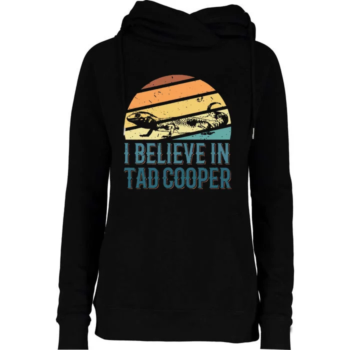 I Believe In Tad Cooper Tad Cooper Fan Womens Funnel Neck Pullover Hood