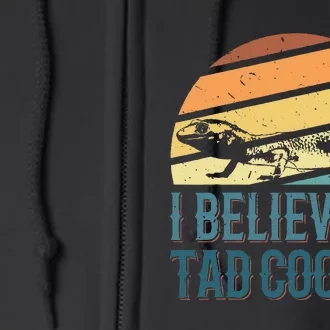 I Believe In Tad Cooper Tad Cooper Fan Full Zip Hoodie