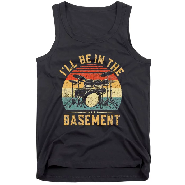 I'll Be In The Basement Drumming for Funny Drummer Tank Top