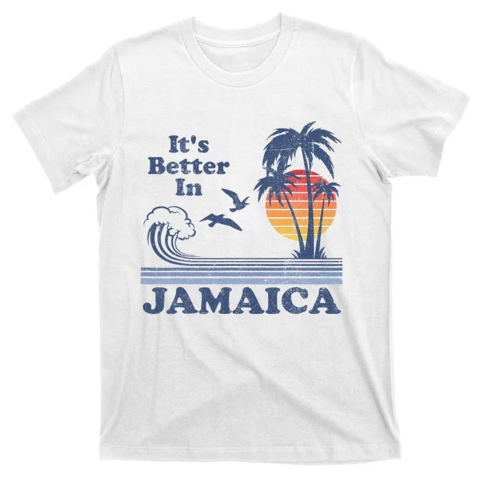 It's Better In Jamaica Jamaican Beach Retro Vintage 80's 70s T-Shirt