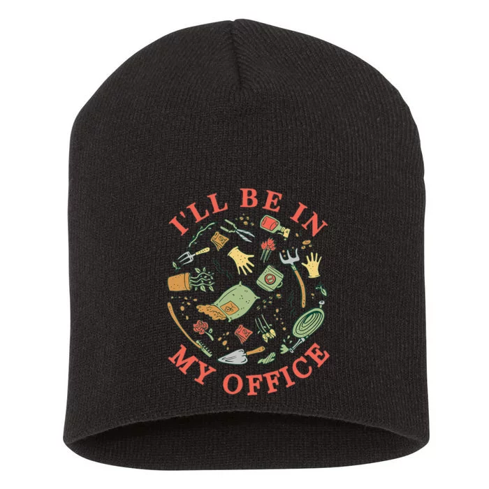 Ill Be In My Office Garden Life Gardening Short Acrylic Beanie