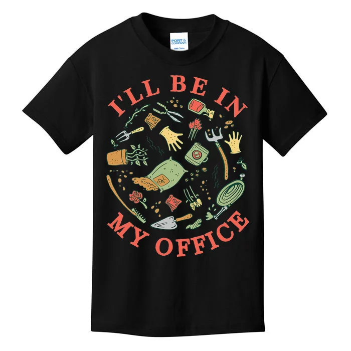 Ill Be In My Office Garden Life Gardening Kids T-Shirt