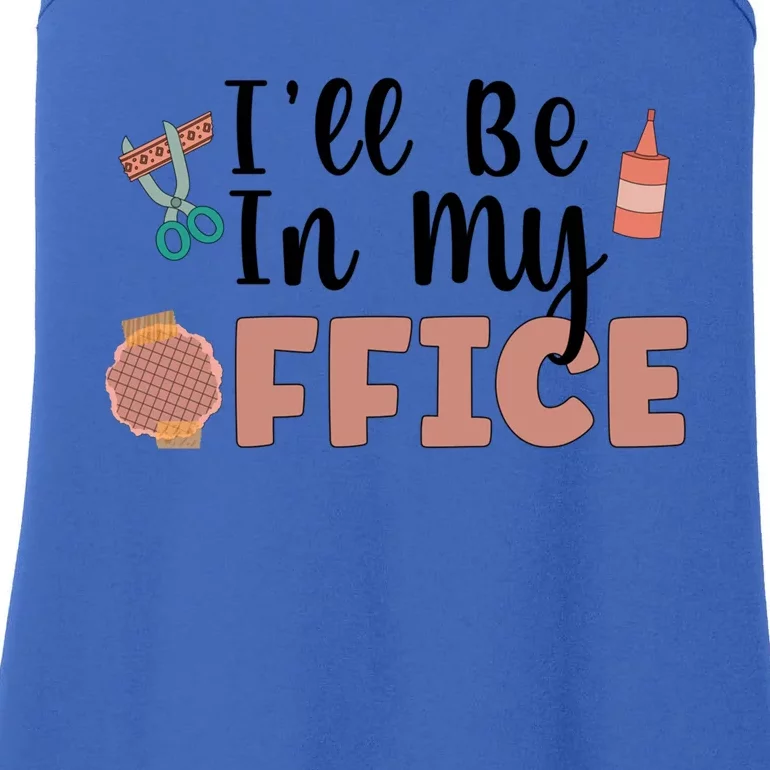 Ill Be In My Office Scrapbooking Scrapbooker Scrapbook Gift Ladies Essential Tank