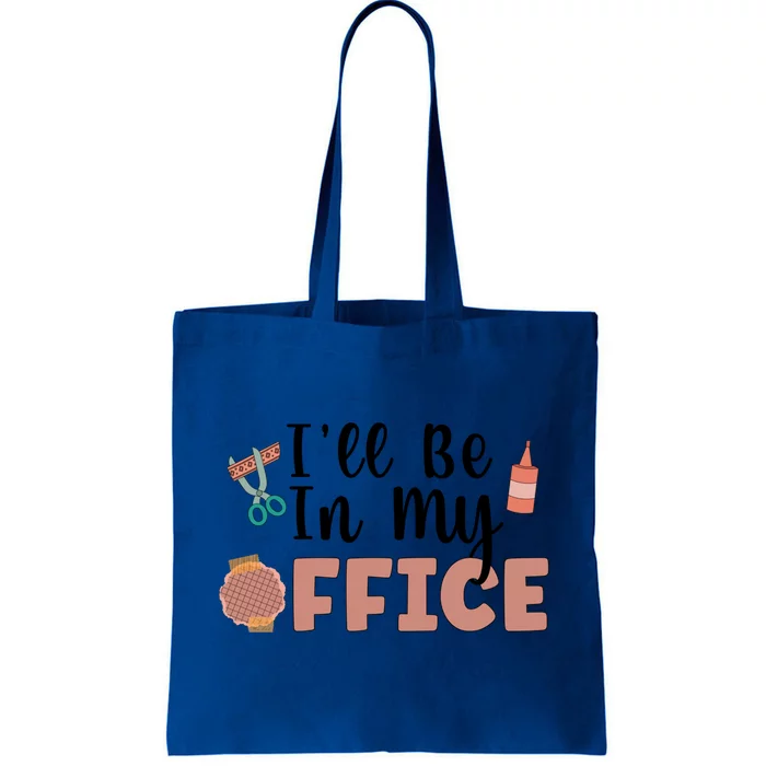 Ill Be In My Office Scrapbooking Scrapbooker Scrapbook Gift Tote Bag