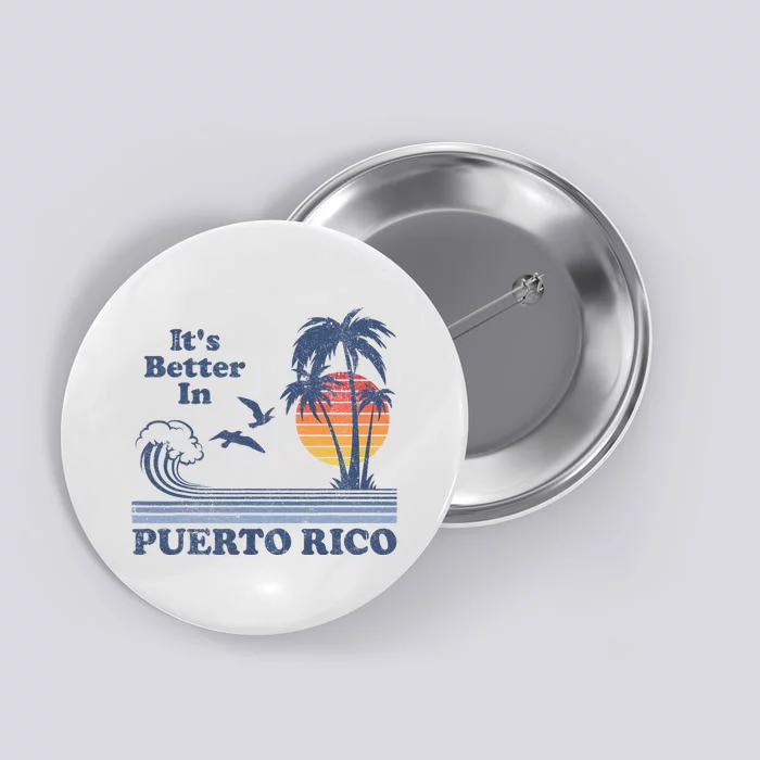 It's Better In Puerto Rico Beach Retro Vintage 80's 70's Button