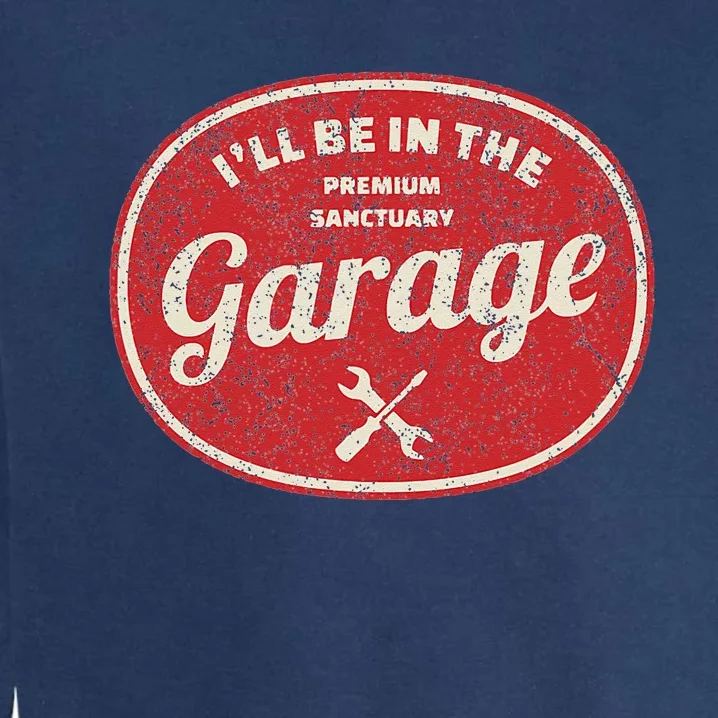 Ill Be In The Garage Garment-Dyed Sweatshirt