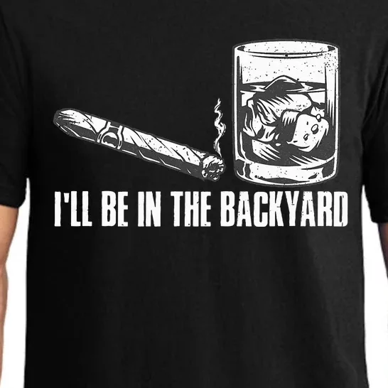 ILl Be In The Backyard Cigar & Whiskey Lover Funny Pajama Set