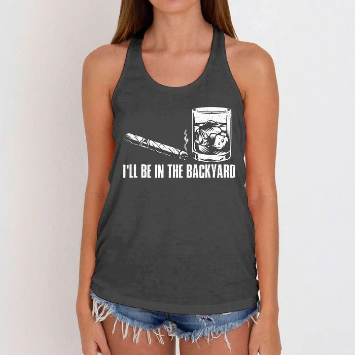 ILl Be In The Backyard Cigar & Whiskey Lover Funny Women's Knotted Racerback Tank