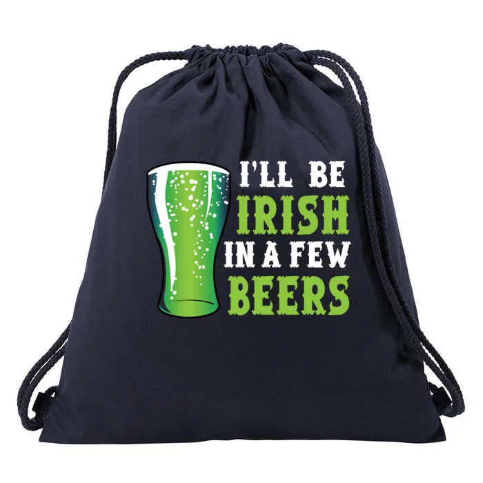 Ill Be Irish In A Few Beers Ing Green Beer St Paddys Gift Drawstring Bag