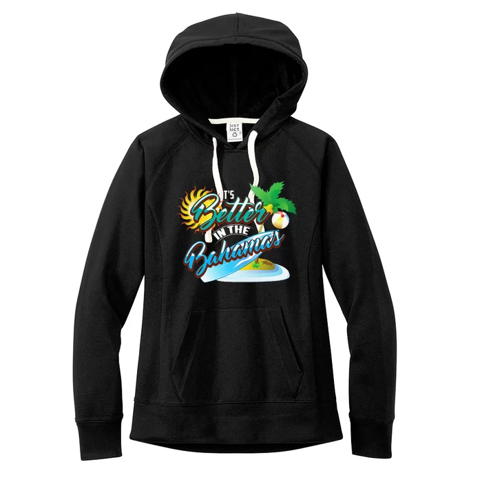 Its Better In The Bahamas Cute Bahamian Island Gift Women's Fleece Hoodie