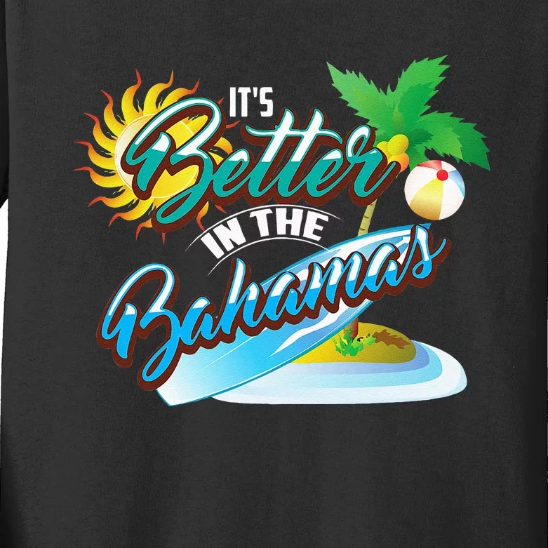 Its Better In The Bahamas Cute Bahamian Island Gift Kids Long Sleeve Shirt