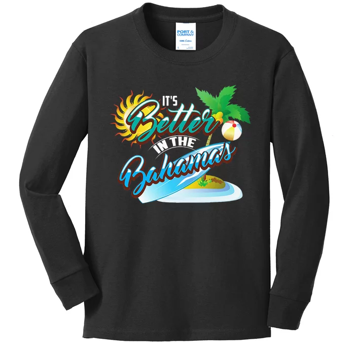 Its Better In The Bahamas Cute Bahamian Island Gift Kids Long Sleeve Shirt