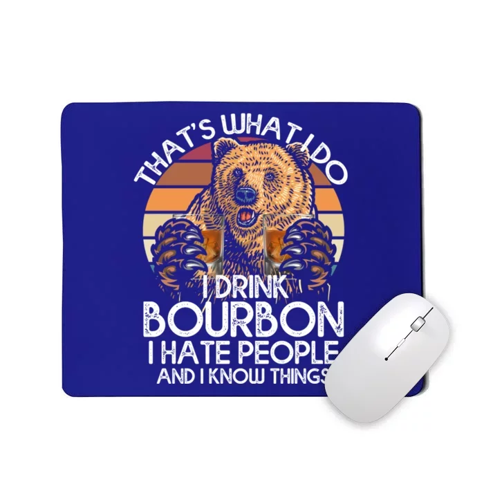 I Bourbon I Hate People And I Know Things Bear Gift Mousepad