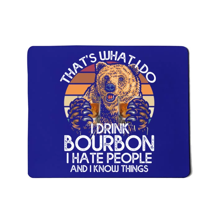 I Bourbon I Hate People And I Know Things Bear Gift Mousepad