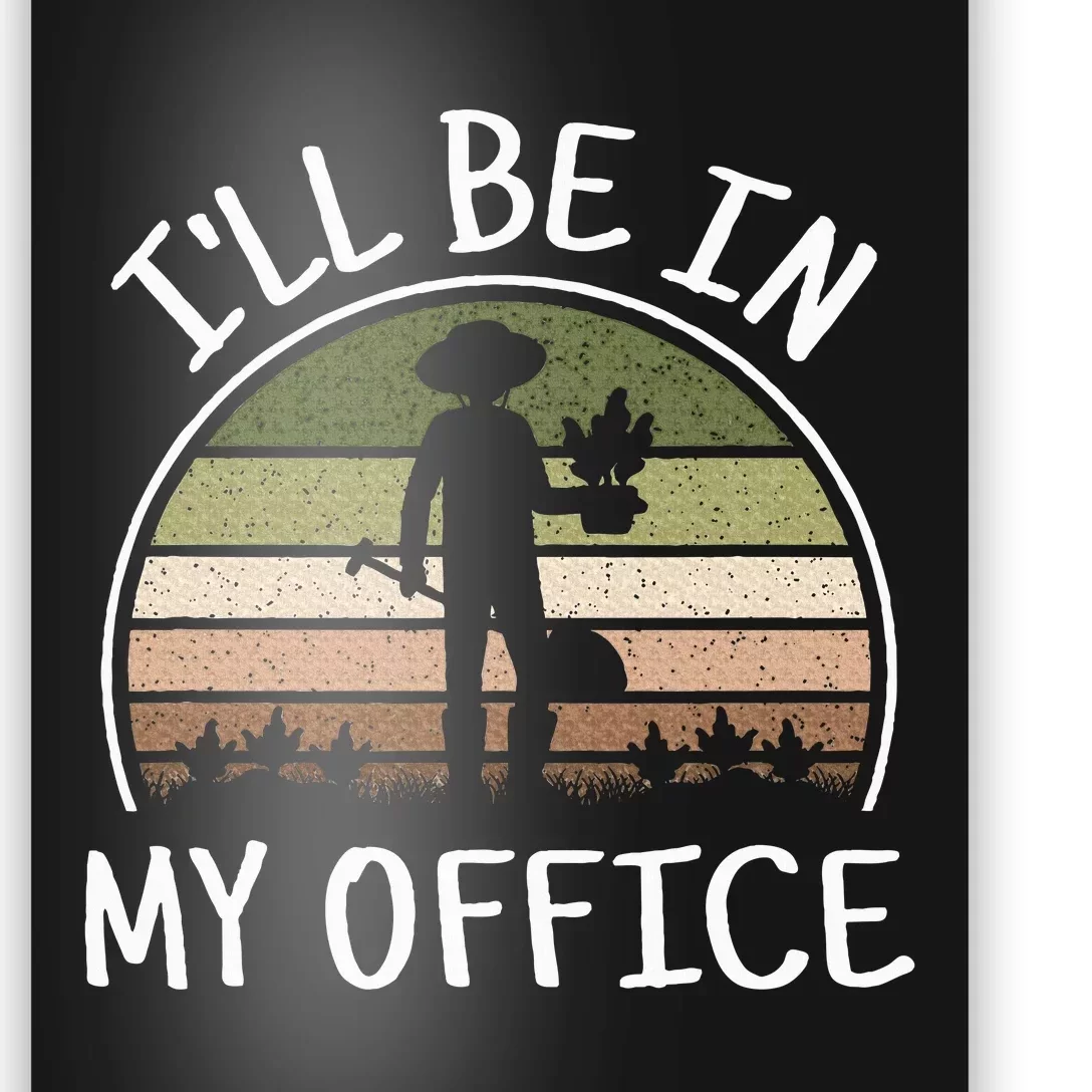 ILl Be In My Office Funny Gardening Lover Gardener Garden Poster