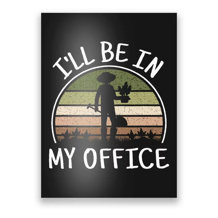 ILl Be In My Office Funny Gardening Lover Gardener Garden Poster