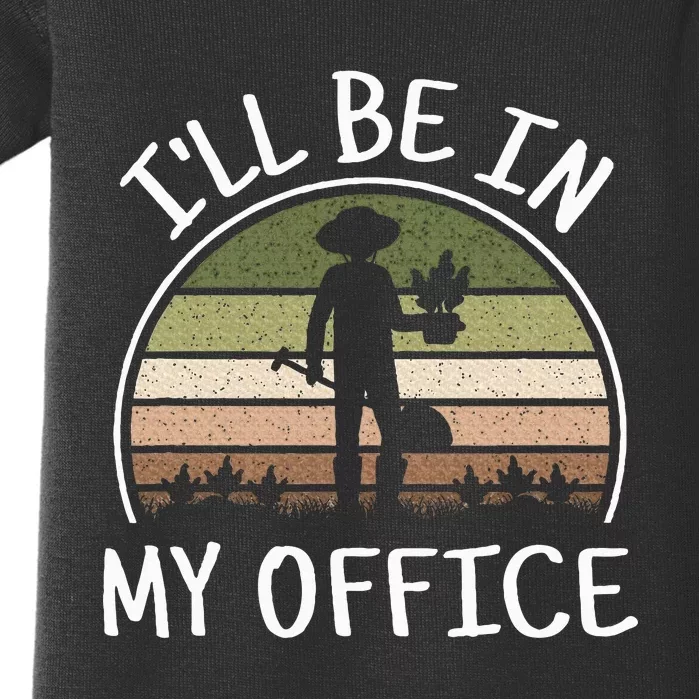 ILl Be In My Office Funny Gardening Lover Gardener Garden Baby Bodysuit