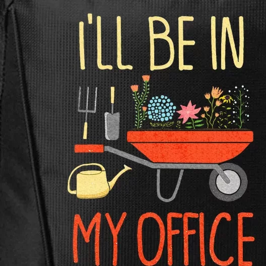 ILl Be In My Office Garden Funny Distressed Gardening City Backpack