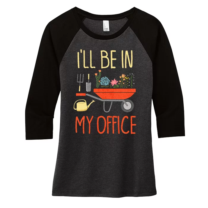 ILl Be In My Office Garden Funny Distressed Gardening Women's Tri-Blend 3/4-Sleeve Raglan Shirt