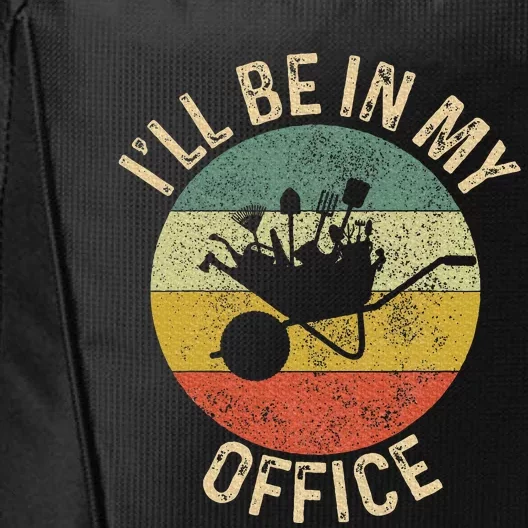 ILl Be In My Office Garden Funny Gardening Gardening Garden City Backpack