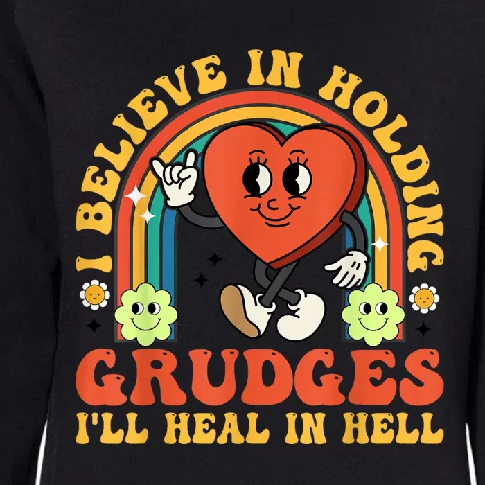 I Believe In Holding Grudges Ill Heal In Hell Rainbow Heart Womens California Wash Sweatshirt