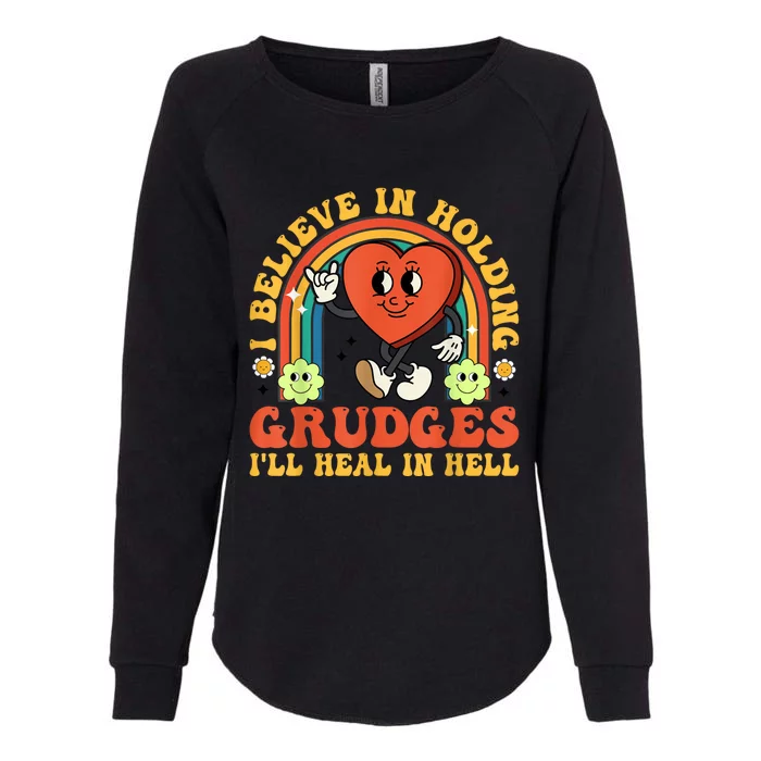 I Believe In Holding Grudges Ill Heal In Hell Rainbow Heart Womens California Wash Sweatshirt