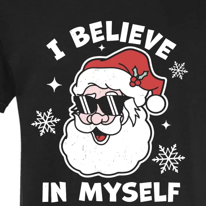 I Believe In Myself Santa Claus Funny Christmas Santa Xmas Garment-Dyed Heavyweight T-Shirt