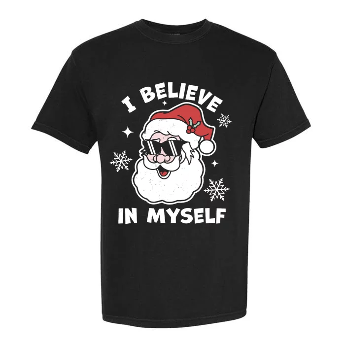 I Believe In Myself Santa Claus Funny Christmas Santa Xmas Garment-Dyed Heavyweight T-Shirt