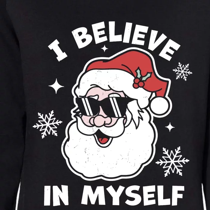 I Believe In Myself Santa Claus Funny Christmas Santa Xmas Womens California Wash Sweatshirt