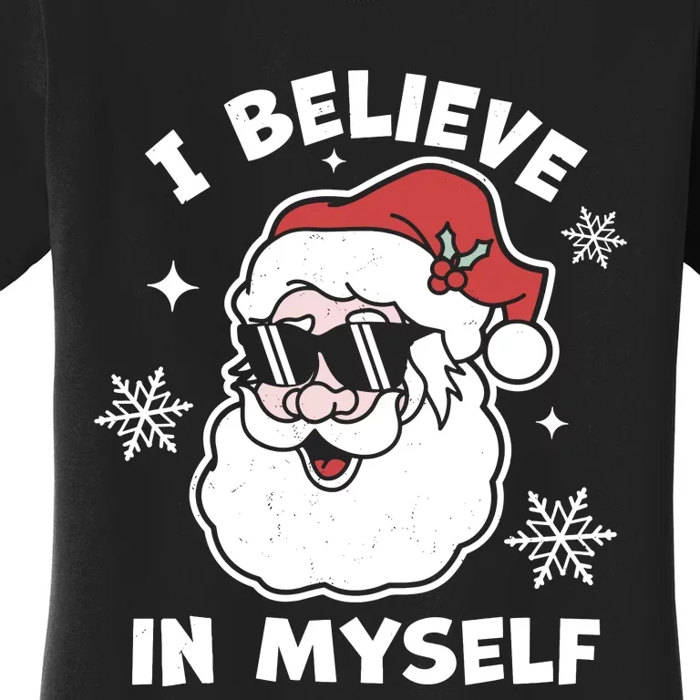 I Believe In Myself Santa Claus Funny Christmas Santa Xmas Women's T-Shirt