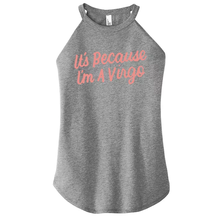 ItS Because IM A Virgo Zodiac Astrology Funny Gift Cool Gift Women’s Perfect Tri Rocker Tank