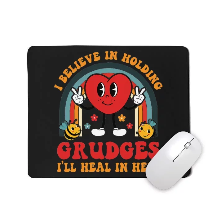 I Believe In Holding Grudges ILl Heal In Hell Rainbow Heart Mousepad