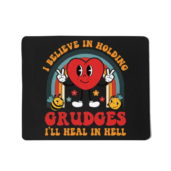 I Believe In Holding Grudges ILl Heal In Hell Rainbow Heart Mousepad