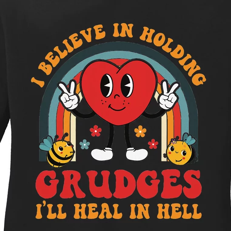 I Believe In Holding Grudges ILl Heal In Hell Rainbow Heart Ladies Long Sleeve Shirt