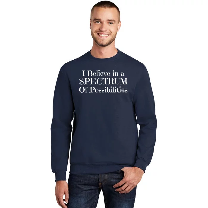 I Believe In A Spectrum Of Possibilities Autism Awareness Tall Sweatshirt