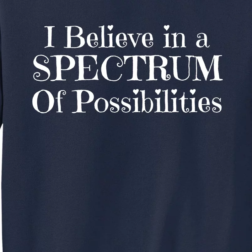 I Believe In A Spectrum Of Possibilities Autism Awareness Tall Sweatshirt