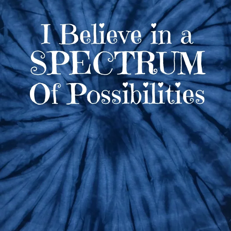 I Believe In A Spectrum Of Possibilities Autism Awareness Tie-Dye T-Shirt