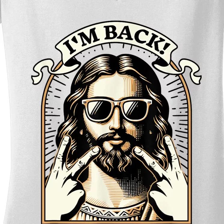 IM Back Jesus Christ Funny Easter Day Christian Women's V-Neck T-Shirt