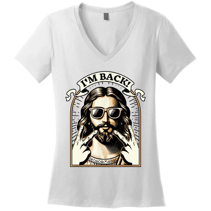 IM Back Jesus Christ Funny Easter Day Christian Women's V-Neck T-Shirt