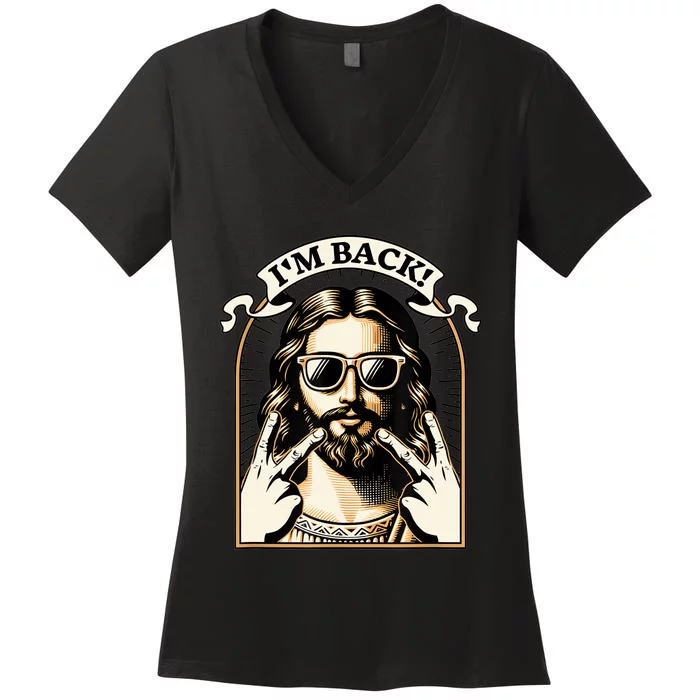 IM Back Jesus Christ Funny Easter Day Christian Women's V-Neck T-Shirt