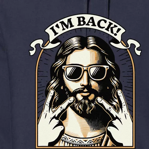 IM Back Jesus Christ Funny Easter Day Christian Premium Hoodie