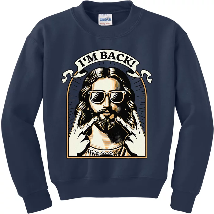 IM Back Jesus Christ Funny Easter Day Christian Kids Sweatshirt