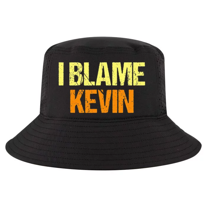 I Blame Kevin Funny Friends Humor Buddy Know It All Birthday Cool Comfort Performance Bucket Hat