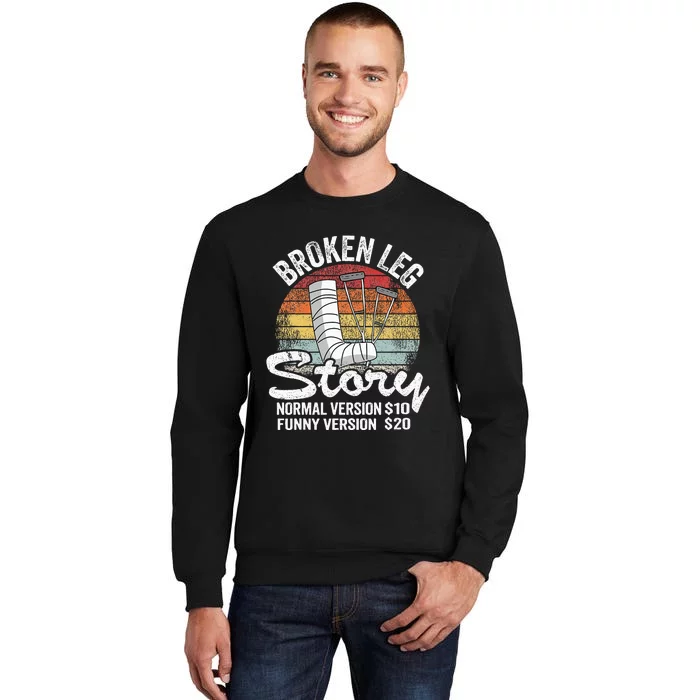 Injury Broken Leg Story Normal Version $10 Funny Version $20 Tall Sweatshirt