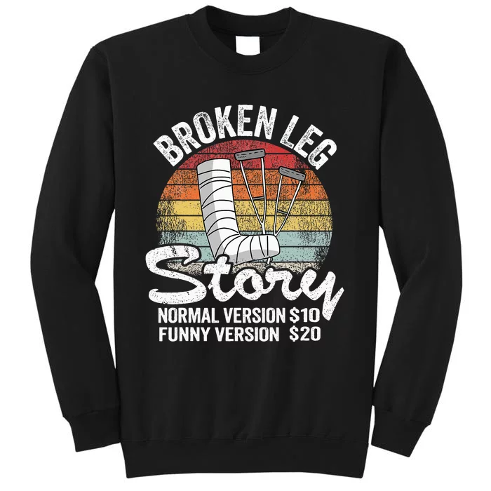 Injury Broken Leg Story Normal Version $10 Funny Version $20 Tall Sweatshirt