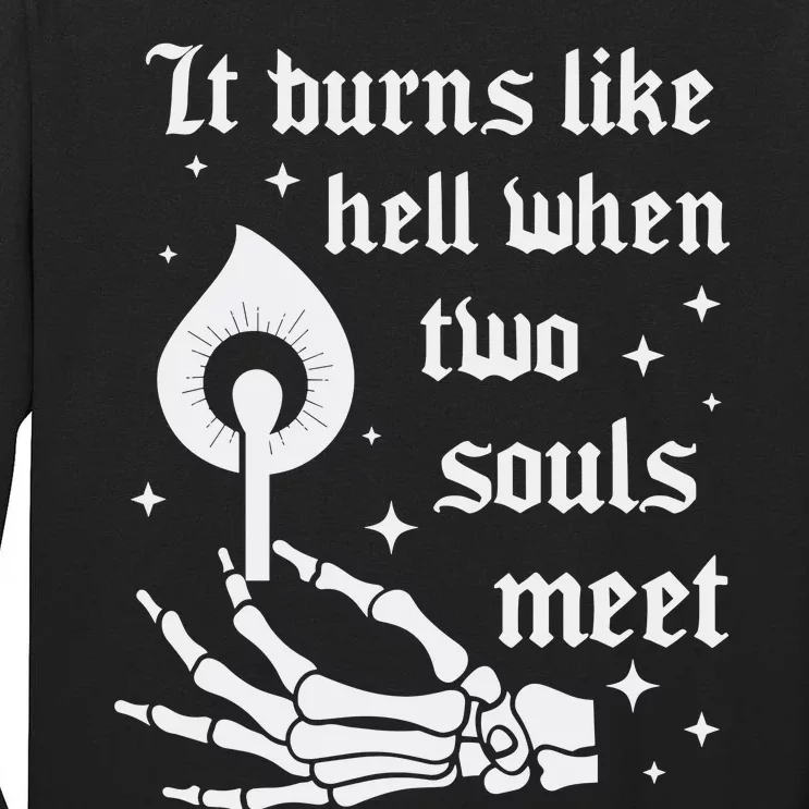 It Burns Like Hell When Two Souls Meet Tall Long Sleeve T-Shirt